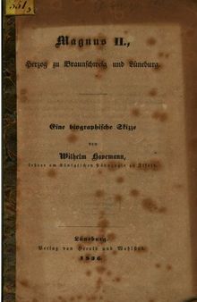 Magnus II., Herzog zu Braunschweig und Lüneburg : Eine biographische Skizze