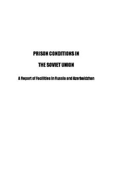 Prison Conditions in the Soviet Union: A Report of Facilities in Russia and Azerbaidzhan December 1991 (Helsinki Watch Report)