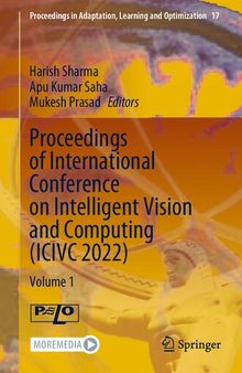 Proceedings of International Conference on Intelligent Vision and Computing (ICIVC 2022): Volume 1