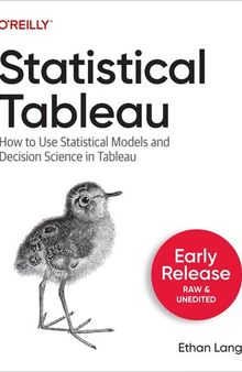Statistical Tableau How to Use Statistical Models and Decision Science in Tableau (First Early Release)