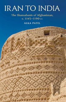 Iran to India: The Shansabānīs of Afghanistan, c. 1145-1190 CE