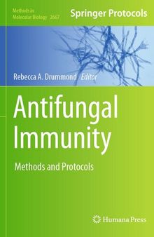 Antifungal Immunity: Methods and Protocols (Methods in Molecular Biology, 2667)
