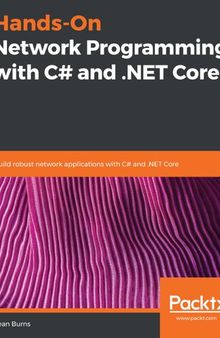 Hands-On Network Programming with C# and .NET Core: Build robust network applications with C#and .NET Core