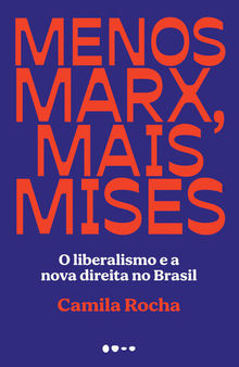 Menos Marx, mais Mises: o liberalismo e a nova direita no Brasil