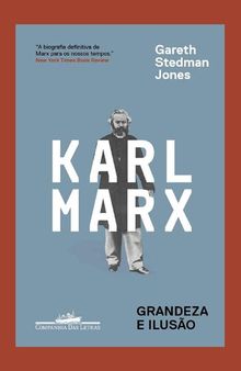 Karl Marx: grandeza e ilusão