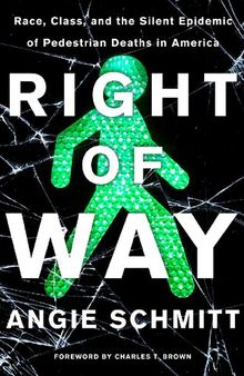 Right of Way: Race, Class, and the Silent Epidemic of Pedestrian Deaths in America