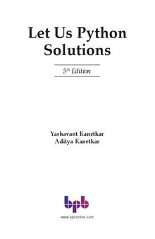 Let Us Python Solutions -: Learn By Doing - The Python Learning Mantra Solutions to all Exercises in Let Us Python Cross-check Your Solutions (English Edition)