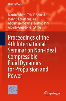 Proceedings of the 4th International Seminar on Non-Ideal Compressible Fluid Dynamics for Propulsion and Power (ERCOFTAC Series, 29)