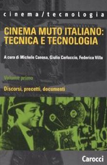 Cinema muto italiano: tecnica e tecnologia. Discorsi, precetti, documenti