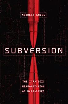 Subversion: The Strategic Weaponization of Narratives