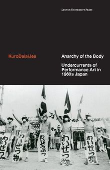 Anarchy of the Body: Undercurrents of Performance Art in 1960s Japan
