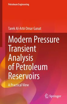 Modern Pressure Transient Analysis of Petroleum Reservoirs: A Practical View