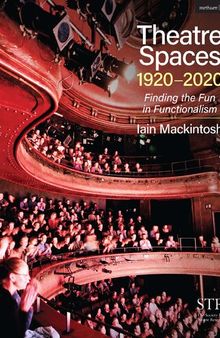 Theatre Spaces 1920-2020: Finding the Fun in Functionalism