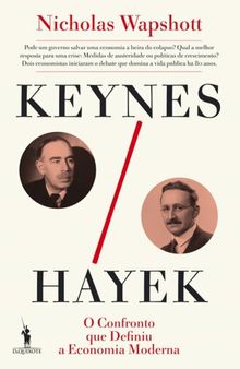 Keynes | Hayek: O confronto que definiu a Economia Moderna