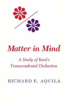 Matter in Mind: A Study of Kant's Transcendental Deduction