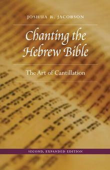 Chanting the Hebrew Bible: The Art of Cantillation Second Edition, Revised, Expanded
