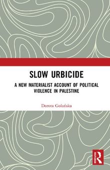 Slow Urbicide: A New Materialist Account of Political Violence in Palestine