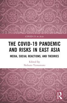 The COVID-19 Pandemic and Risks in East Asia: Media, Social Reactions, and Theories