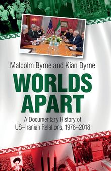 Worlds Apart: A Documentary History of US–Iranian Relations, 1978–2018