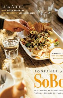 Together at SoBo: More Recipes and Stories from Tofino's Beloved Restaurant