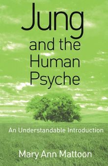 Jung and the Human Psyche: An Understandable Introduction