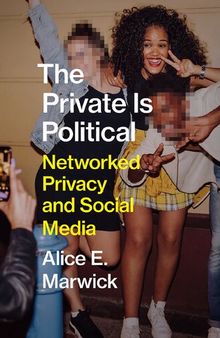 The Private Is Political: Networked Privacy and Social Media