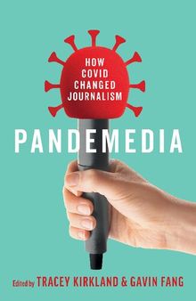 Pandemedia: How Covid Changed Journalism