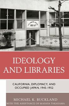 Ideology and Libraries: California, Diplomacy, and Occupied Japan, 1945–1952