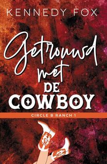 Circle B Ranch 01 - Getrouwd met de cowboy