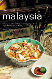 The Food of Malaysia: Authentic Recipes from the Crossroads of Asia