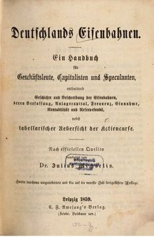 Deutschlands Eisenbahnen. Ein Handbuch für Geschäftsleute, Privatpersonen, Capitalisten und Speculanten. 2 Teile in 1 Band.