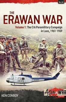 The Erawan War (1) The CIA Paramilitary Campaign in Laos, 1961-1969