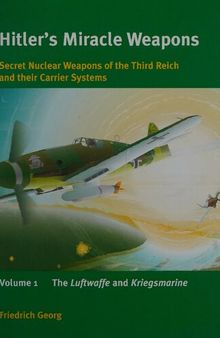 Hitler's miracle weapons: Secret nuclear weapons of the Third Reich and their carrier systems (1) The Luftwaffe and Kiegsmarine