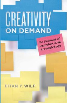 Creativity on Demand: The Dilemmas of Innovation in an Accelerated Age