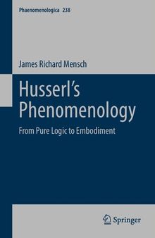 Husserl’s Phenomenology: From Pure Logic to Embodiment