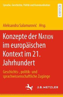 Konzepte der NATION im europäischen Kontext im 21. Jahrhundert: Geschichts-, politik- und sprachwissenschaftliche Zugänge (Linguistik in Empirie und Theorie/Empirical ... Theoretical Linguistics) (German Edition)