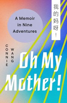 Oh My Mother! : A Memoir in Nine Adventures