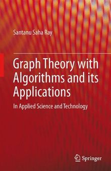 Graph Theory with Algorithms and its Applications: In Applied Science and Technology