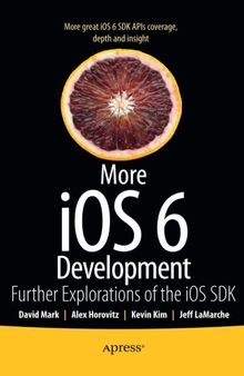 More iOS 6 Development: Further Explorations of the iOS SDK