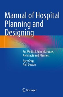 Manual of Hospital Planning and Designing; For Medical Administrators, Architects and Planners