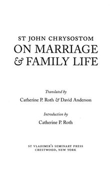 On Marriage and Family Life: St. John Chrysostom — Popular Patristics Series Number 7