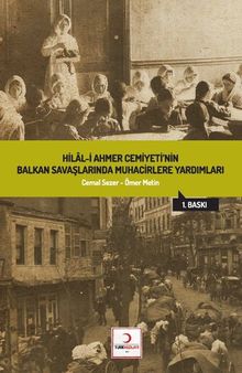 Hilal-i Ahmer Cemiyetinin Balkan Savaşlarında Muhacirlere Yardımları