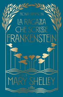 La ragazza che scrisse Frankenstein. Vita di Mary Shelley