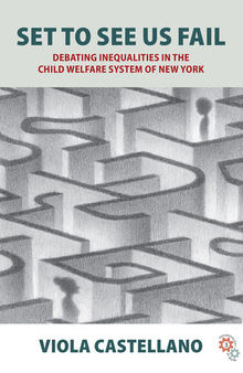 Set to See Us Fail: Debating Inequalities in the Child Welfare System of New York