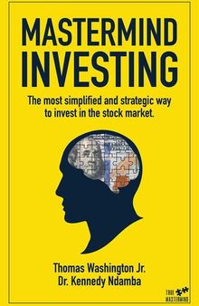 Mastermind Investing: The Most Simplified and Strategic Way to Invest in the Stock Market.