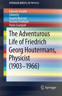 The Adventurous Life of Friedrich Georg Houtermans, Physicist