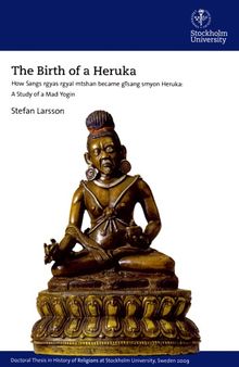 The Birth of a Heruka - How Sangs rgyas rgyal mtshan Become gTsang smyon Heruka - A Study of a Mad Yogin