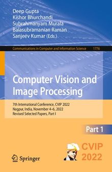 Computer Vision and Image Processing: 7th International Conference, CVIP 2022, Nagpur, India, November 4–6, 2022, Revised Selected Papers, Part I