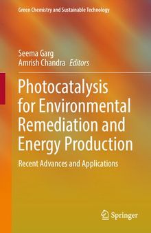 Photocatalysis for Environmental Remediation and Energy Production: Recent Advances and Applications