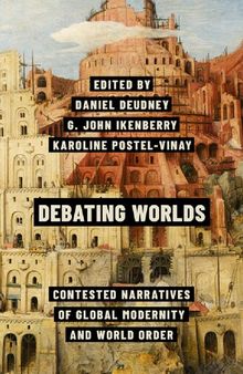 Debating Worlds: Contested Narratives of Global Modernity and World Order